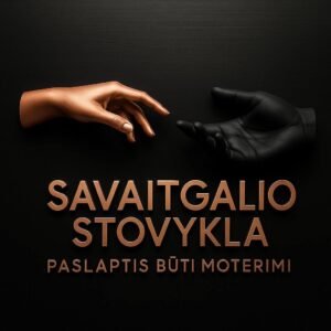 photo_2025-09-01_15-59-09 🌿  SAVAITGALIO STOVYKLA ŽAGARĖJE | PASLAPTIS BŪTI MOTERIMI LAPKRIČIO 8–9 D. 🌿